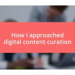 How I approached digital content curation