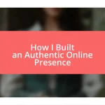 How I Built an Authentic Online Presence