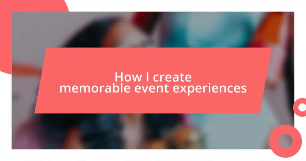 How I create memorable event experiences