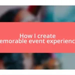 How I create memorable event experiences