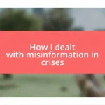 How I dealt with misinformation in crises