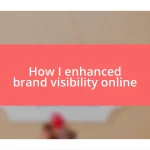 How I enhanced brand visibility online