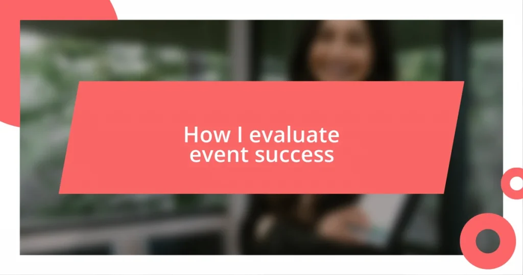 How I evaluate event success