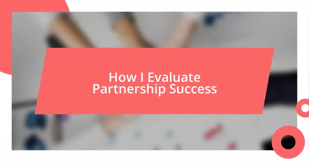 How I Evaluate Partnership Success