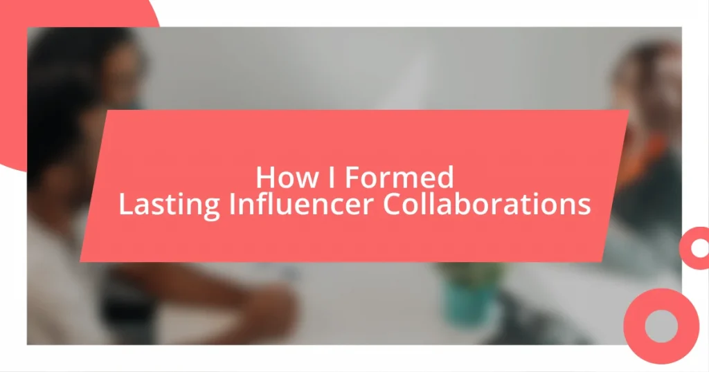 How I Formed Lasting Influencer Collaborations