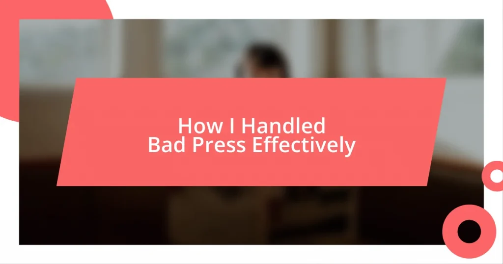 How I Handled Bad Press Effectively