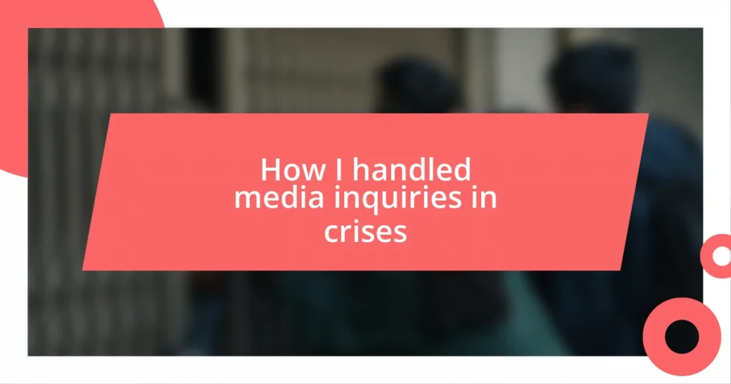 How I handled media inquiries in crises