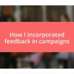 How I incorporated feedback in campaigns