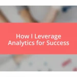 How I Leverage Analytics for Success