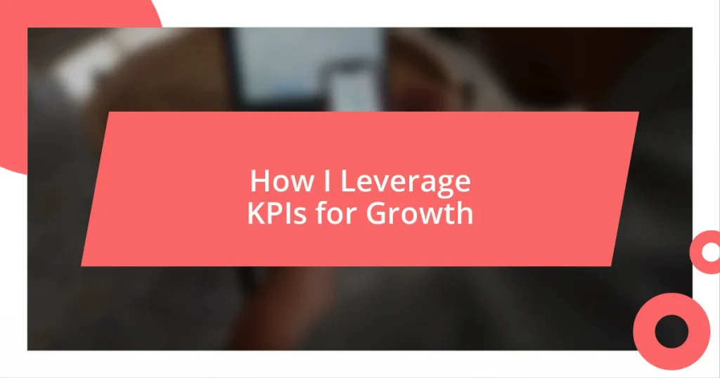 How I Leverage KPIs for Growth