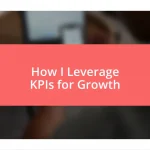 How I Leverage KPIs for Growth