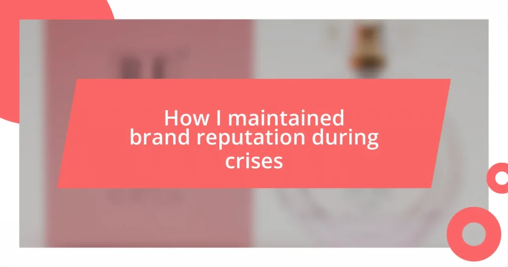 How I maintained brand reputation during crises