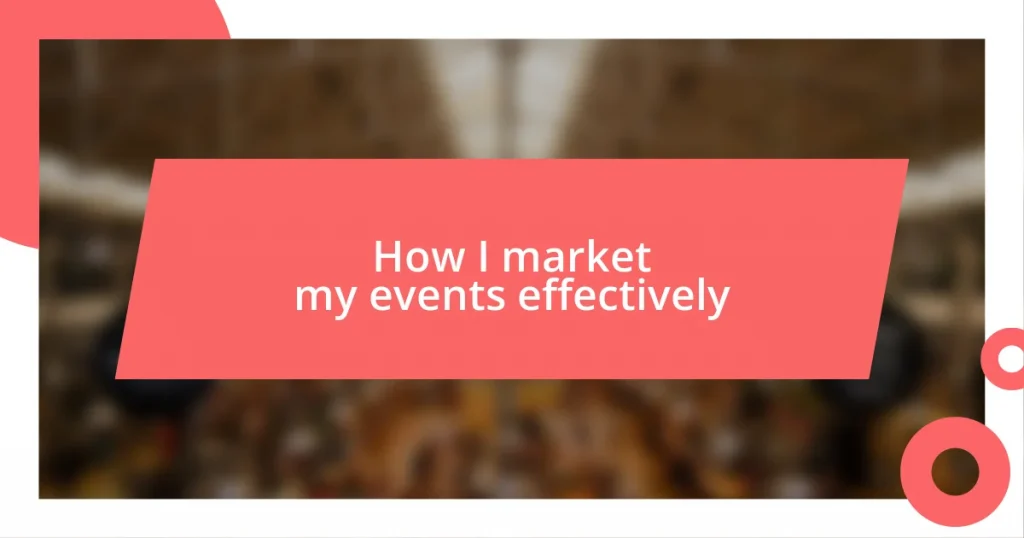 How I market my events effectively