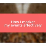 How I market my events effectively