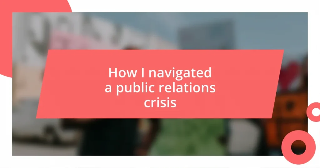 How I navigated a public relations crisis