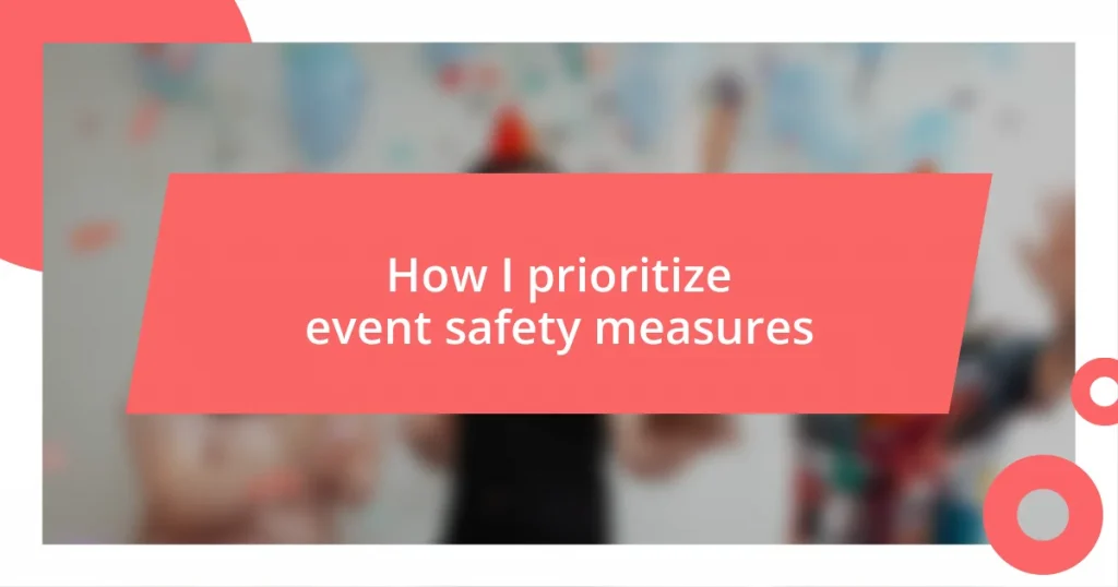 How I prioritize event safety measures