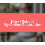 How I Rebuilt My Online Reputation