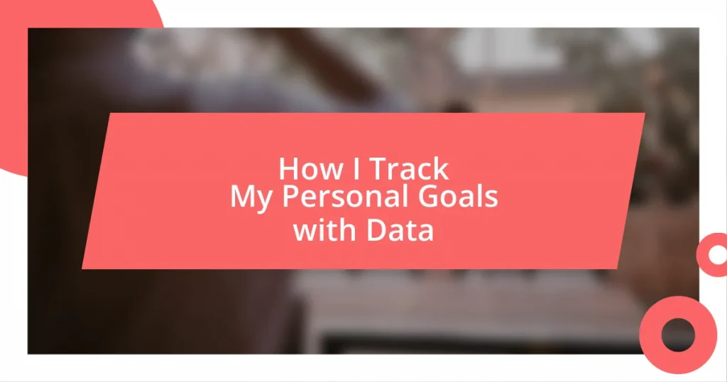 How I Track My Personal Goals with Data