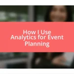 How I Use Analytics for Event Planning