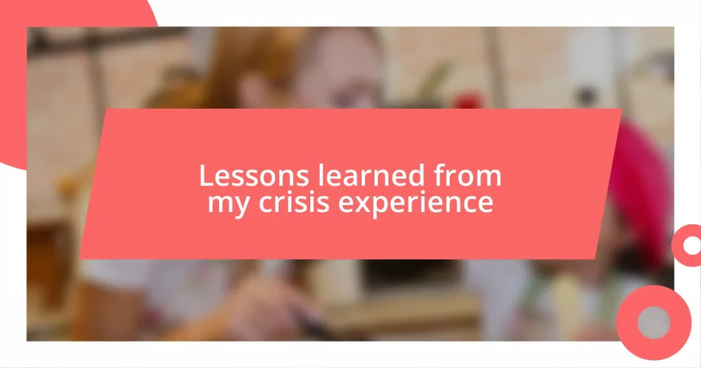 Lessons learned from my crisis experience