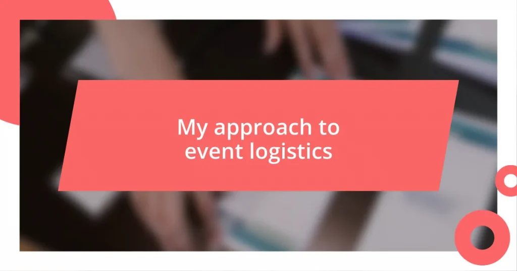 My approach to event logistics