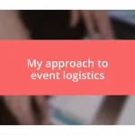 My approach to event logistics