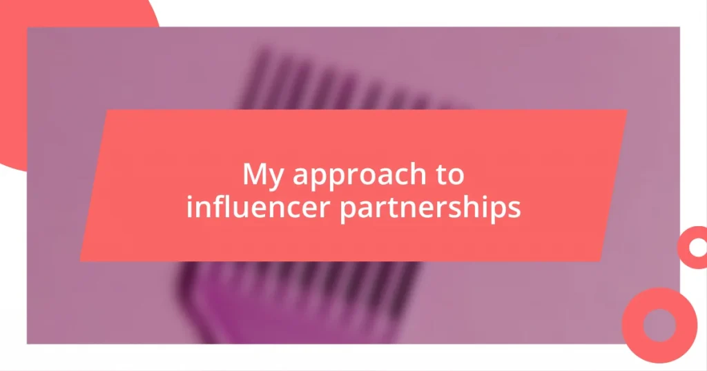 My approach to influencer partnerships