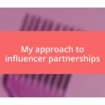 My approach to influencer partnerships