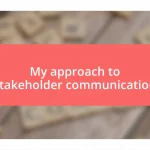 My approach to stakeholder communication