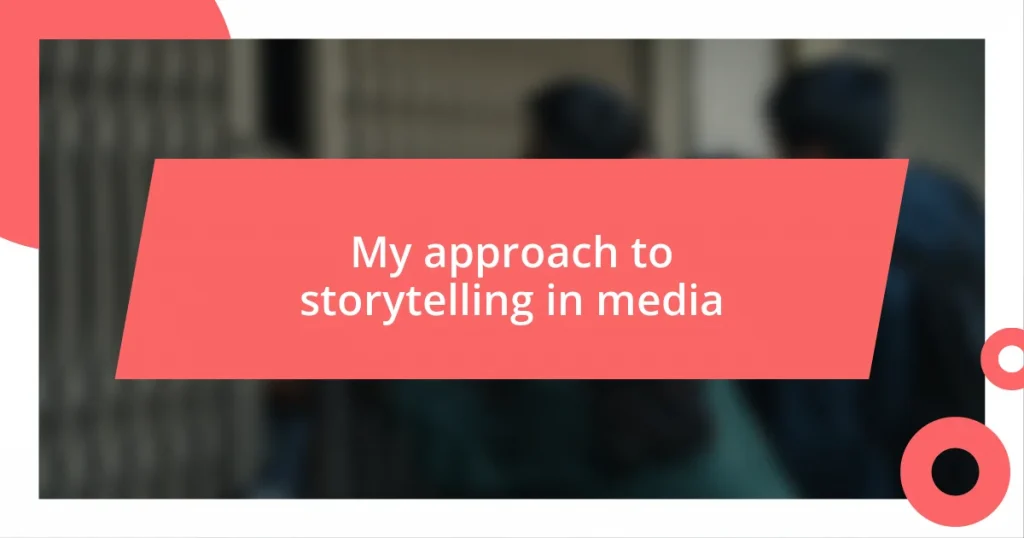 My approach to storytelling in media