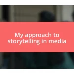 My approach to storytelling in media