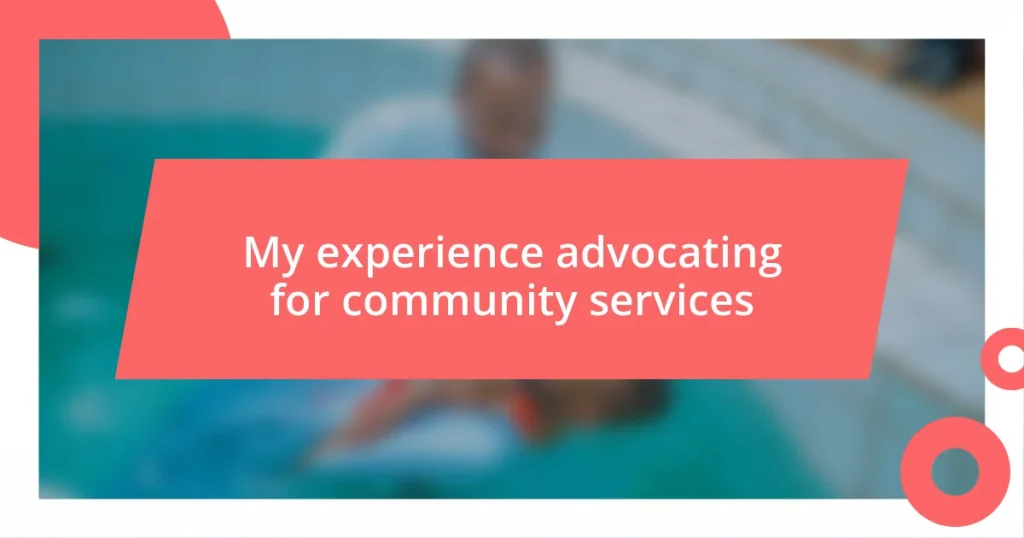 My experience advocating for community services