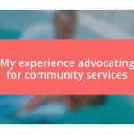 My experience advocating for community services