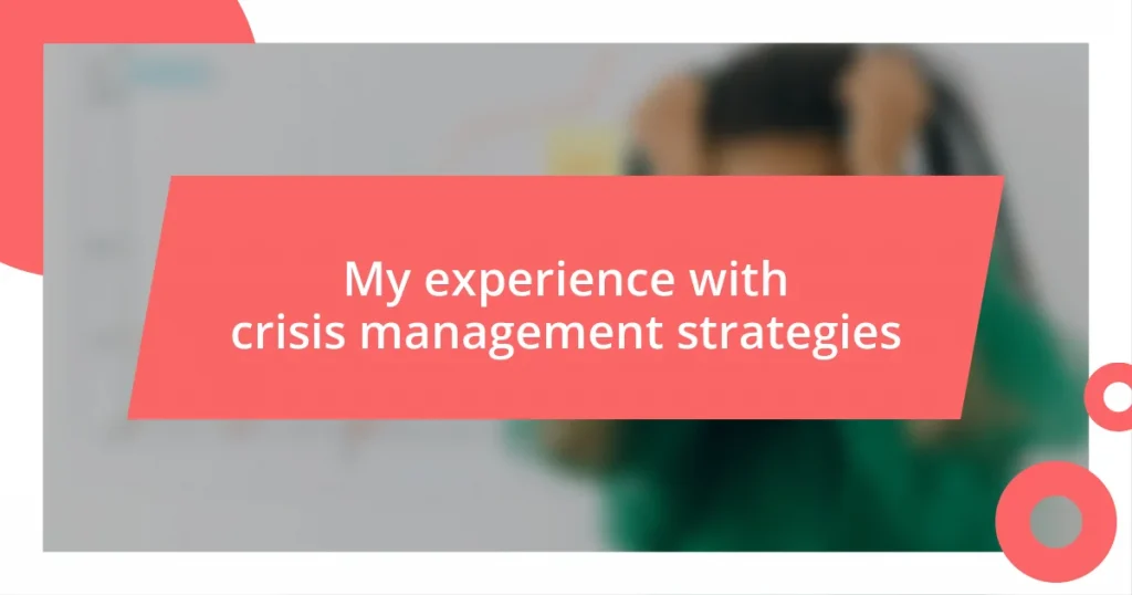 My experience with crisis management strategies