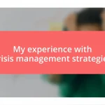 My experience with crisis management strategies