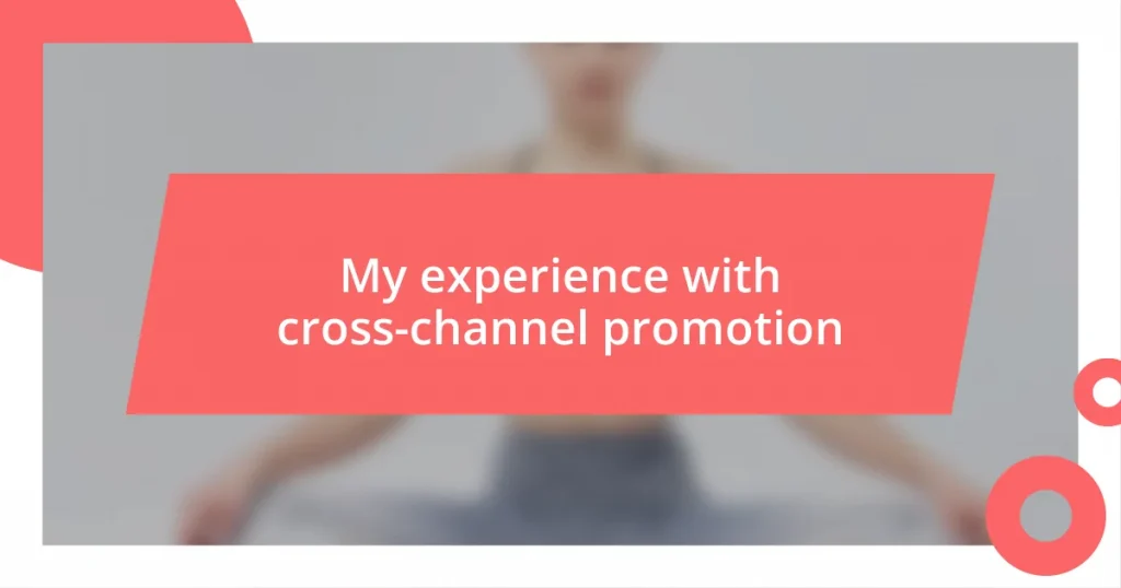 My experience with cross-channel promotion