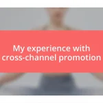 My experience with cross-channel promotion