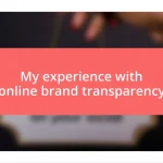 My experience with online brand transparency