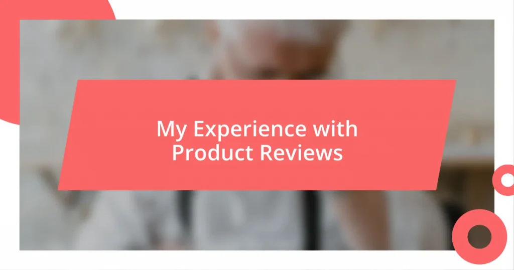 My Experience with Product Reviews