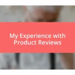 My Experience with Product Reviews