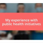 My experience with public health initiatives