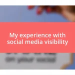 My experience with social media visibility