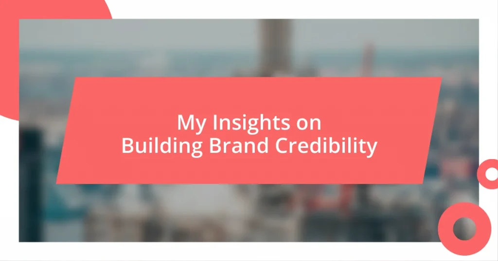 My Insights on Building Brand Credibility