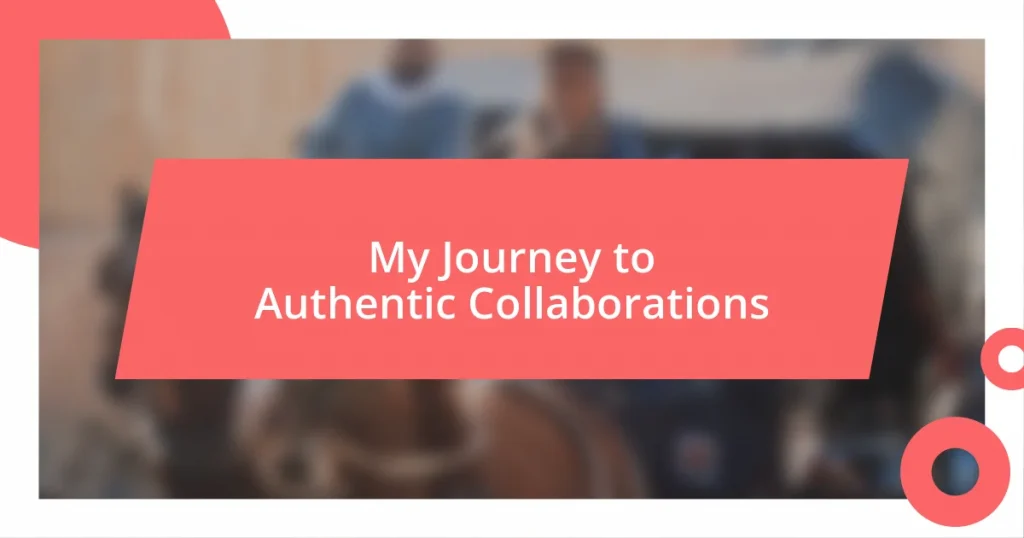 My Journey to Authentic Collaborations