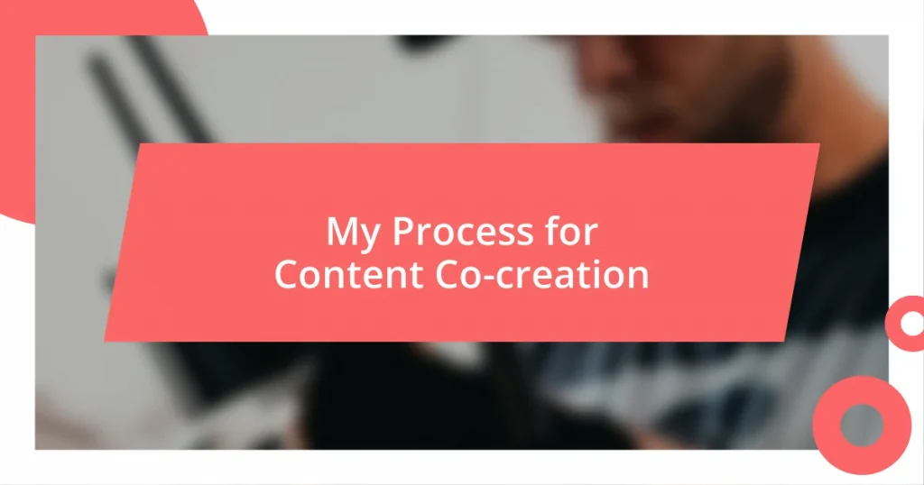 My Process for Content Co-creation