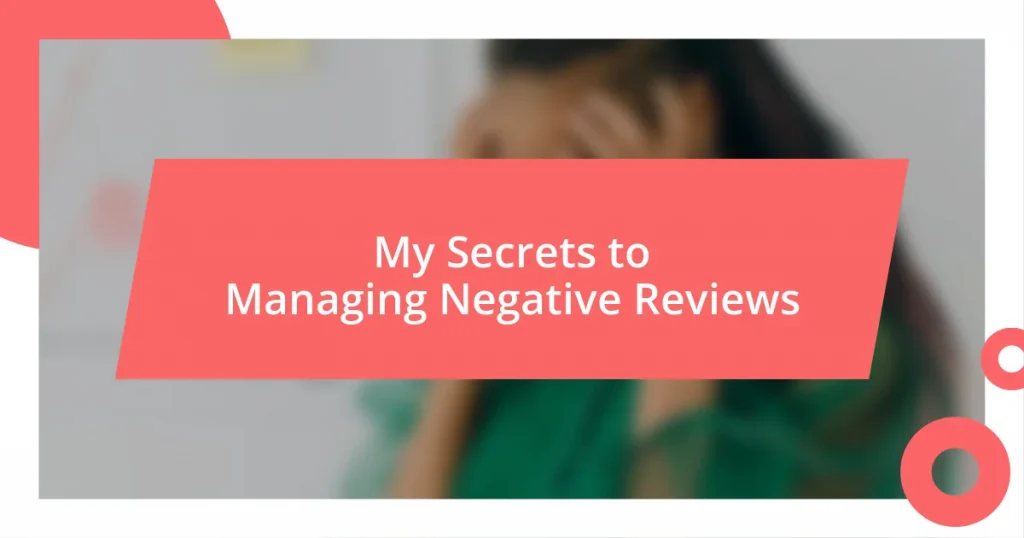 My Secrets to Managing Negative Reviews