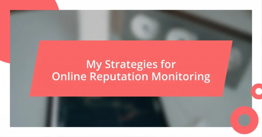 My Strategies for Online Reputation Monitoring