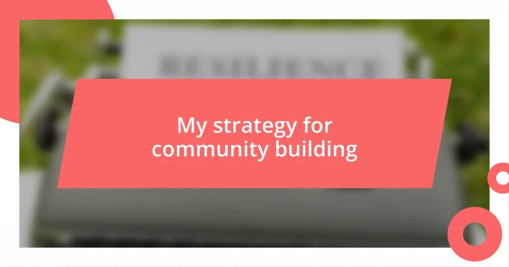 My strategy for community building