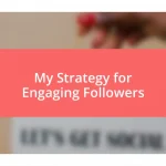 My Strategy for Engaging Followers