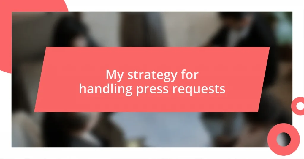 My strategy for handling press requests